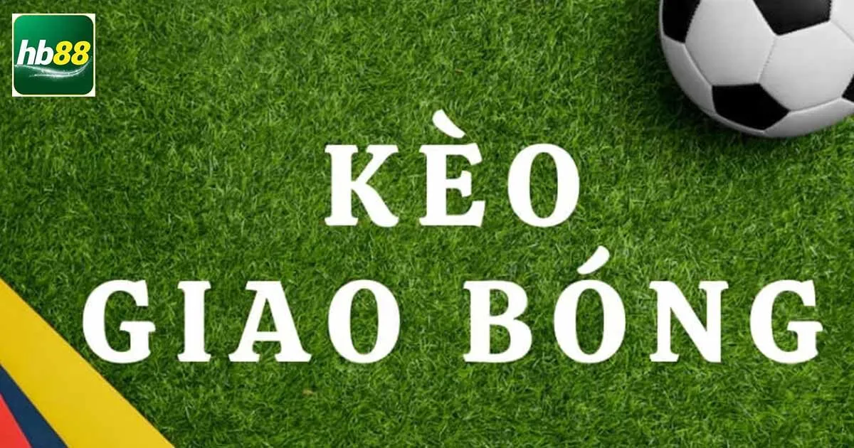 Kèo Giao Bóng Là Gì? Cách Bắt Kèo Cực Chuẩn, Dễ Thắng 2 Khái niệm về kèo giao bóng là gì?